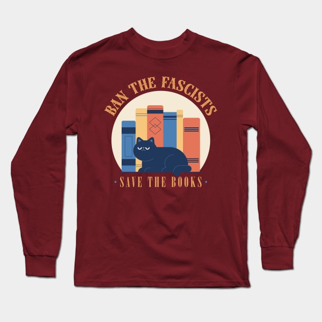 Ban The Fascists, Save The Books Long Sleeve T-Shirt by Yue